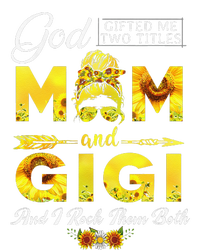 God Gifted Me Two Titles Mom And Gigi Sunflower Mother's Day T-Shirt