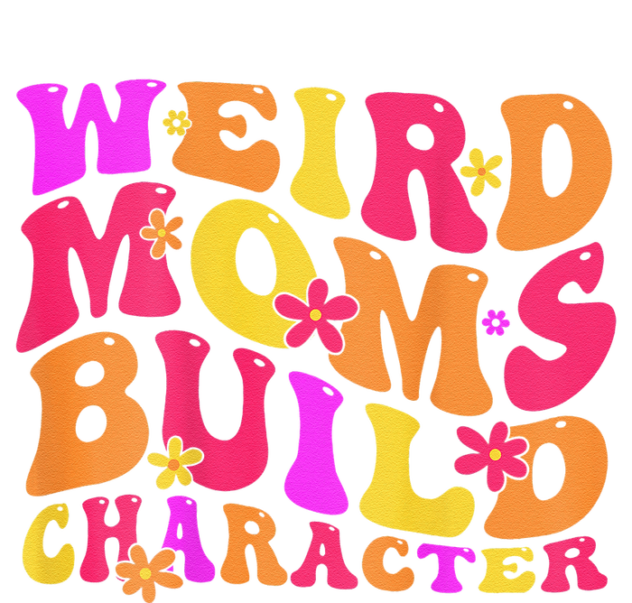 Groovy Weird Moms Build Character Mother's Day ( On Back) T-Shirt