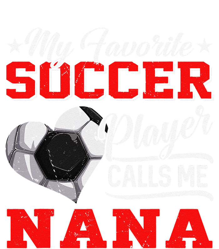 Heart My Favorite Soccer Player Calls Me Nana T-Shirt