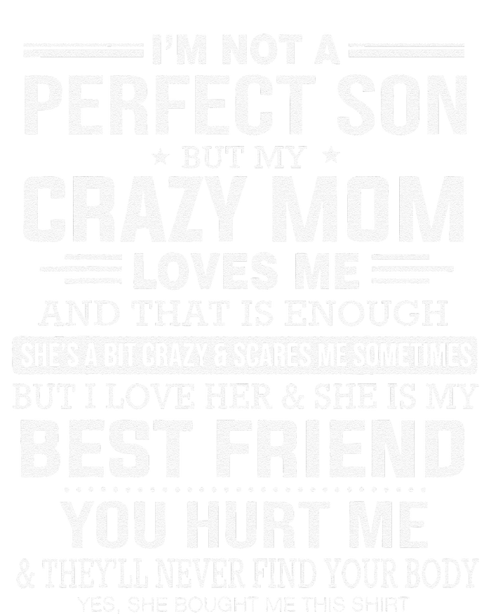 I'm Not A Perfect Son But My Crazy Mom Loves Me Mother's DayGift T-Shirt