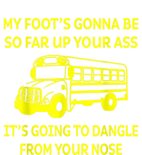 Bus Driver My Foot's Gonna Be So Far Up Your Ass It's Going To Dangle From Your Women's V-Neck T-Shirt