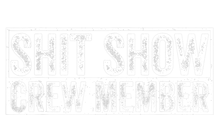 Funny Shit Show Crew Member Funny Quote Gift Premium T-Shirt