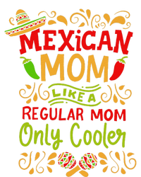 Mexican Mom Like A Regular Mom Only Cooler Definition Gift T-Shirt