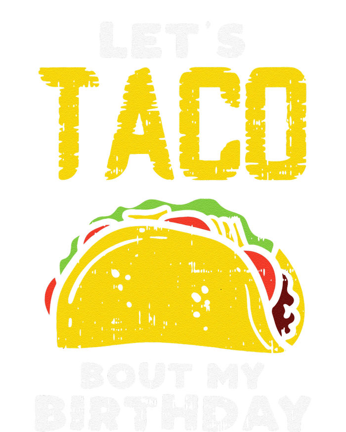 Cinco De Mayo Lets Taco Bout My Birthday Gifts T-Shirt