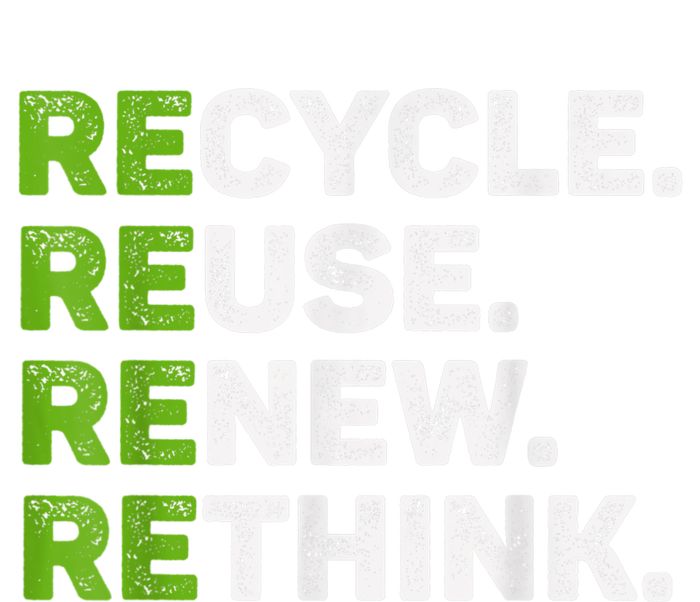 Recycle Reuse Renew Rethink Earth Day Environmental Activism T-Shirt