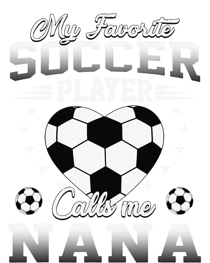 My Favorite Soccer Player Calls Me Nana Mothers Day T-Shirt