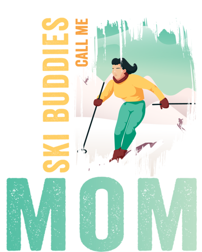 My Favorite Ski Buddies Call Me Mom Skiing For Ski Lovers Gift T-Shirt