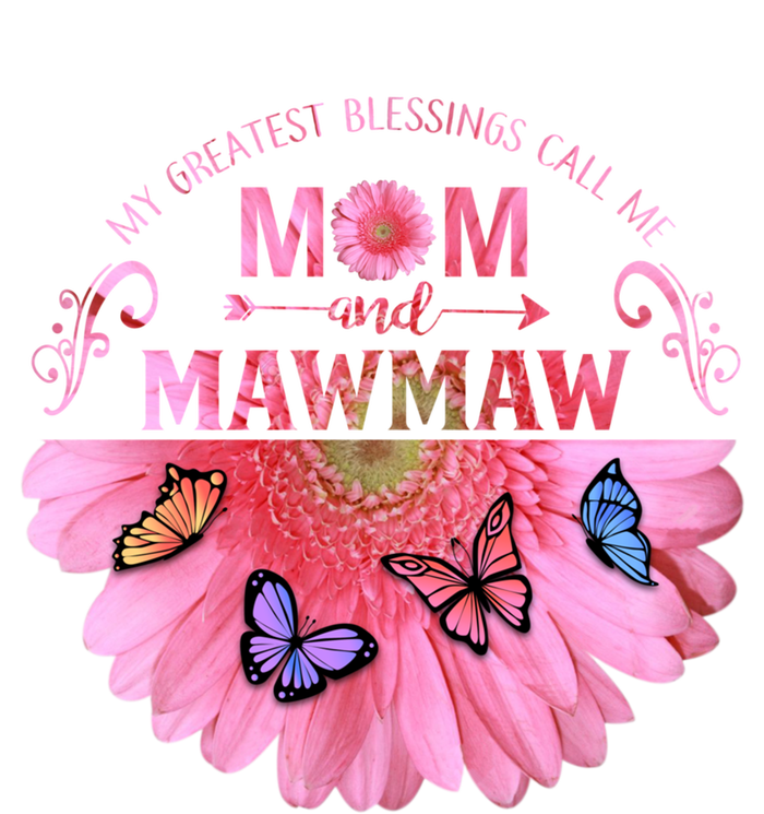 My Greatest Blessings Call Me Mom And Mawmaw Flower Cool Gift Women's T-Shirt