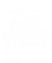 My Greatest Blessings Call Me Mom Great Mother's Day Idea Great Gift Ladies Long Sleeve Shirt