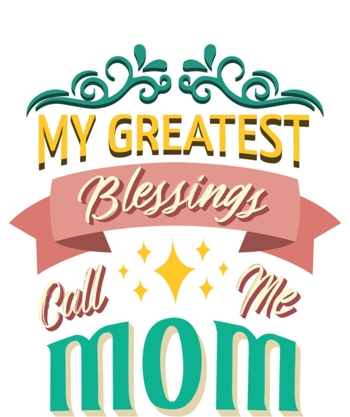 My Greatest Blessings Call Me Mom Mom Life Meaningful Gift T-Shirt