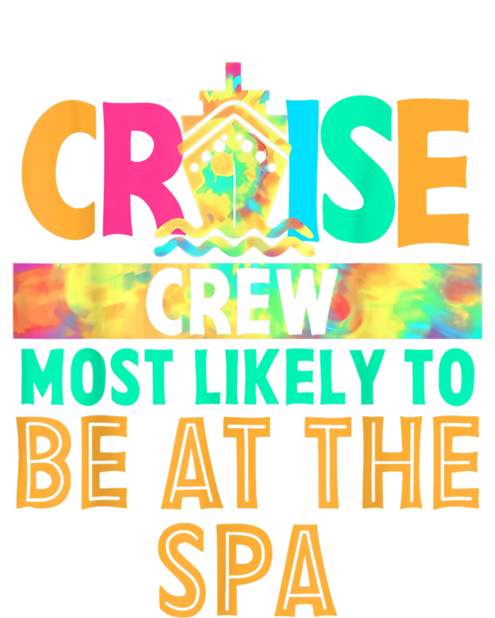 Tie Dye Funny Cruise Crew Most Likely To Be At The Spa T-Shirt