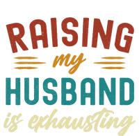 Raising My Husband Is Exhausting Vintage Wife Funny Saying T-Shirt