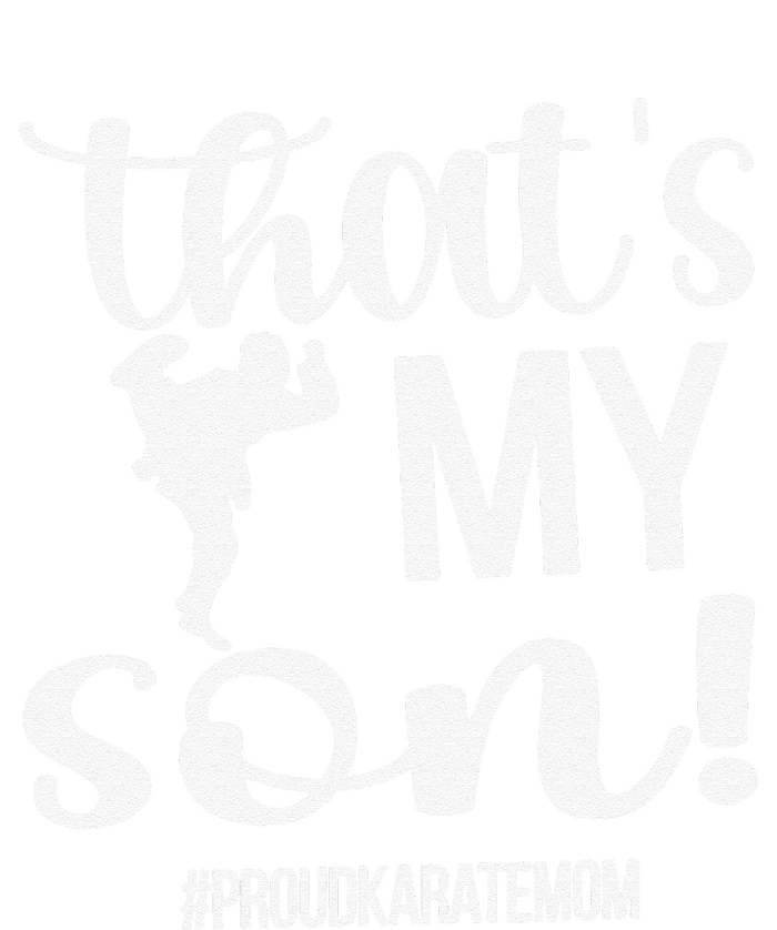 That's My Son Proud Karate Mom Karate Mama Long Sleeve Shirt