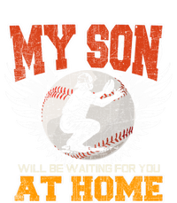 My Son Will Be Waiting For You At Home Baseball Dad Mom Gift Cute Gift Insulated Varsity Jacket