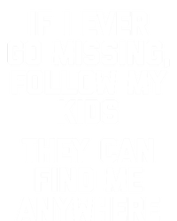 If I Ever Go Missing Follow My (They Find Me Anywhere) Cute Gift Kids Hoodie