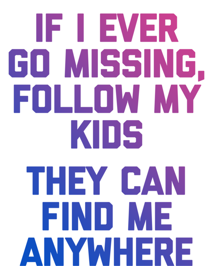 If I Ever Go Missing Follow My (They Find Me Anywhere) Cute Gift Ladies Essential Tank