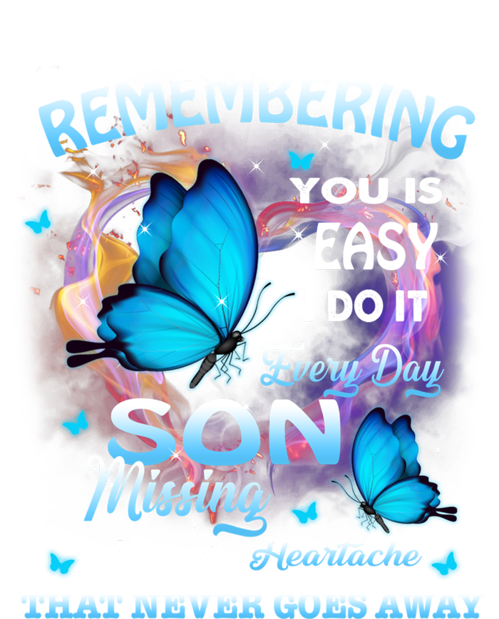 Remembering My Son Everyday Missing You Is The Heartache Gift T-Shirt