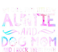 I Have Two Titles Auntie And Dog Mom Mother's Day Gift T-Shirt