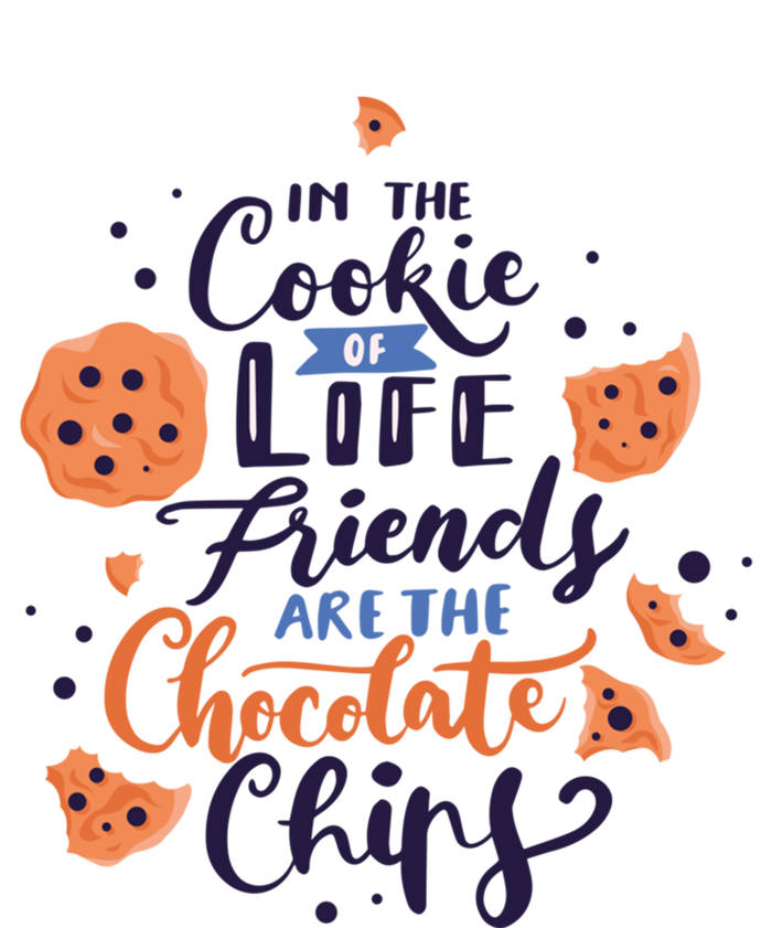 In The Cookie Of Life Friends Are The Chocolate Chips Cute Gift T-Shirt