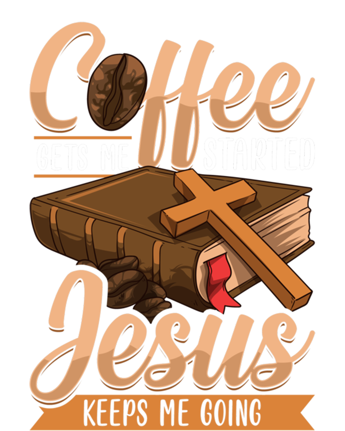 Coffee Gets Me Started Jesus Keeps Me Going Bible Christian Gift Tall Hoodie