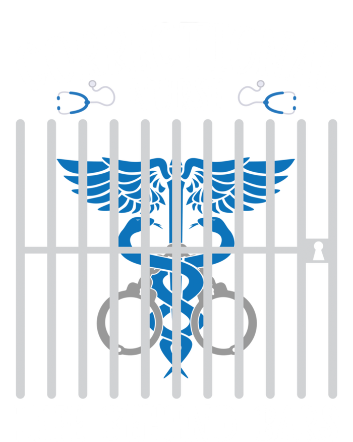 Correctional Nursing Life Behind Bars For Corrections Nurse Great Gift T-Shirt