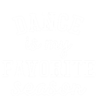 Dance Mom Tee And Dance Mom Gift Cool Gift Dance Is My Favorite Season Funny Gif T-Shirt