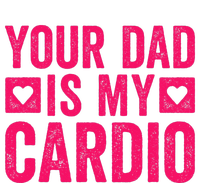 Your Dad Is My Cardio T-Shirt