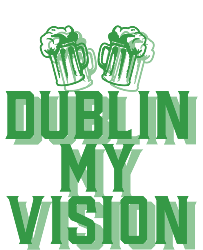 Dublin My Vision St Patricks Day Irish Beer Ing Meme Great Gift Mousepad