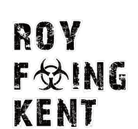 Roy Freaking Kent Poster