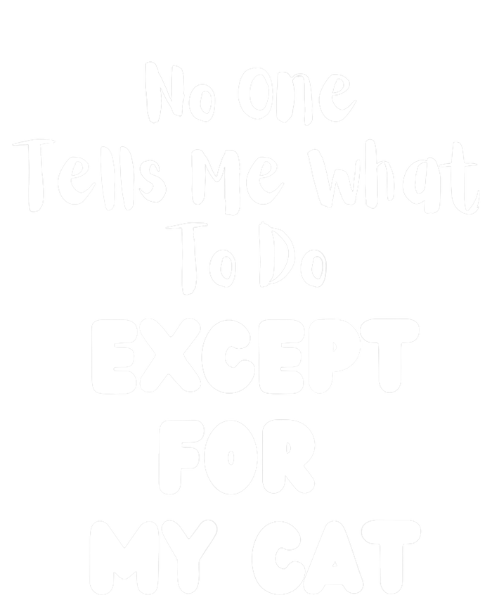 Wo No One Tells Me What To Do Except For My Cat Pet Humor T-Shirt