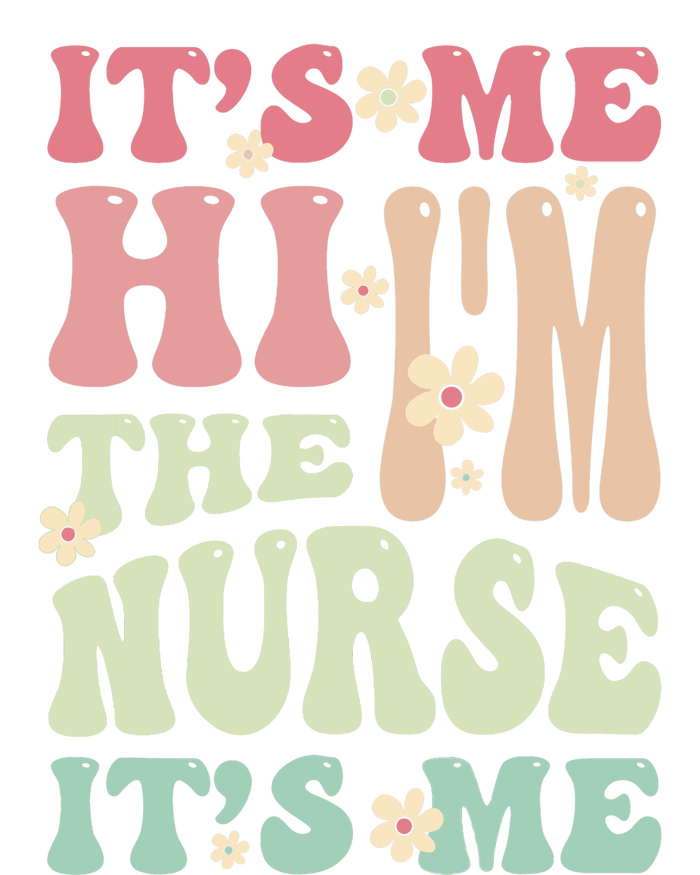 Groovy It's Me Hi I'm The Nurse It's Me Funny Nurses T-Shirt