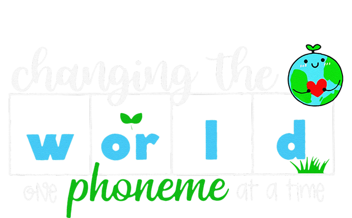 Changing The World One Phoneme At A Time Teacher T-Shirt