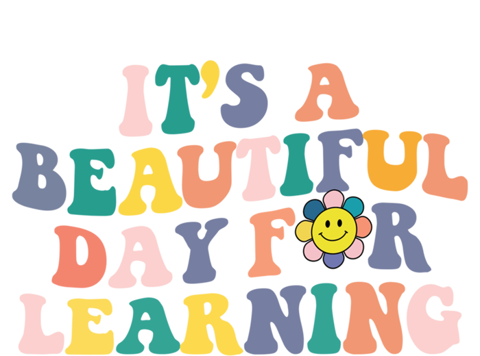 First Day School Its Beautiful Day For Learning Teacher Gift T-Shirt