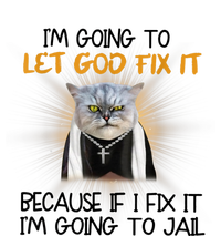 I'm Going To Let God Fix It Funny Cat T-Shirt