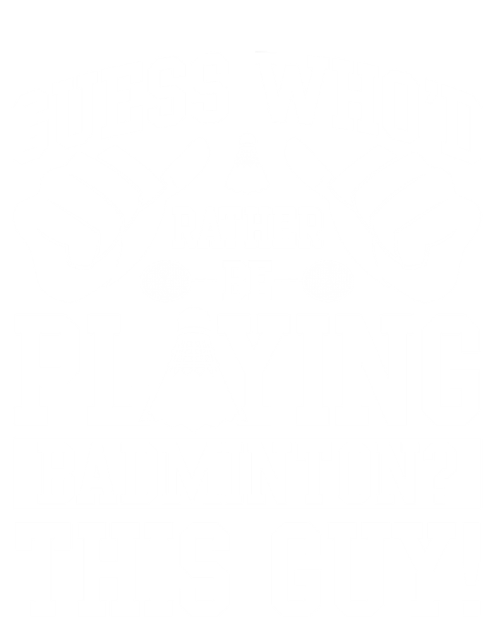 Guess Who'd Rather Be Playing Badminton Shuttlecock Player Gift T-Shirt