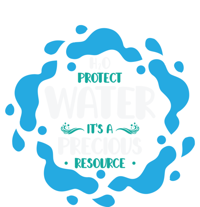 H2o Protect Water It's A Precious Resource World Water Day Gift Women's T-Shirt