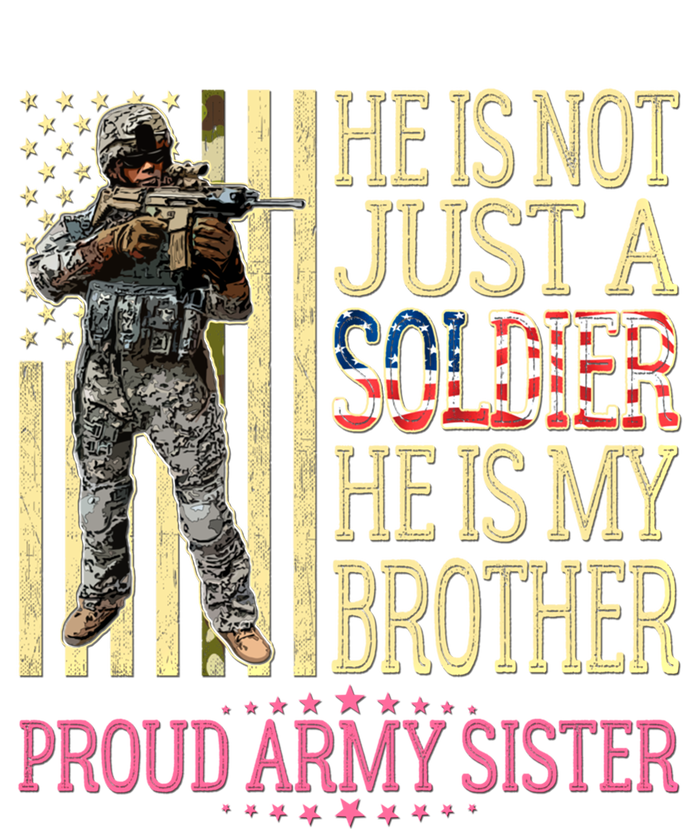 He Is Not Just A Soldier He Is My Brother Proud Army Sister Gift Toddler Long Sleeve Shirt