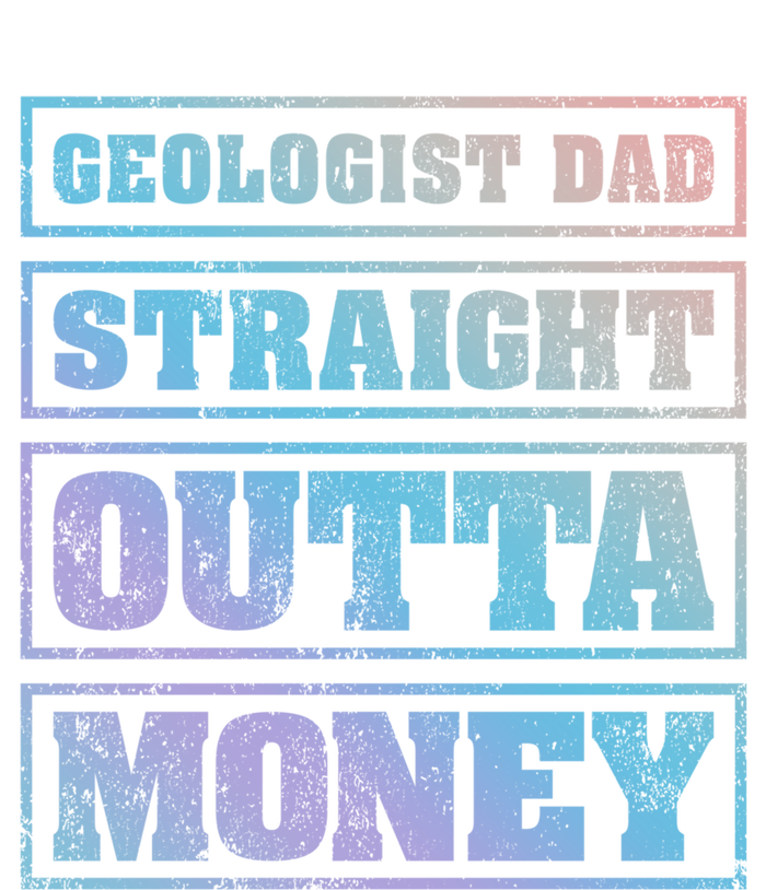 Geologist Dad Straight Outta Money Geologist Father's Day Meaningful Gift T-Shirt