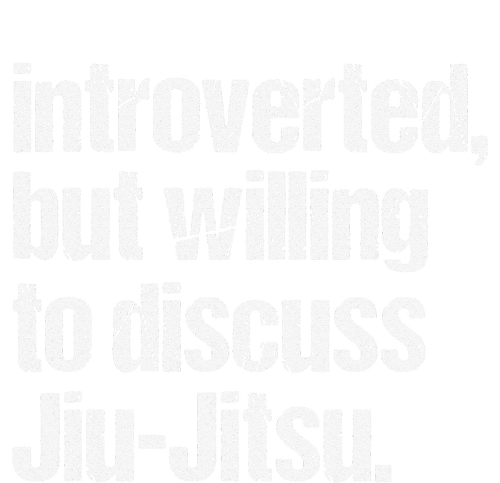 Introverted But Willing To Discuss Jiu JitsuJui Jitsu Lover T-Shirt