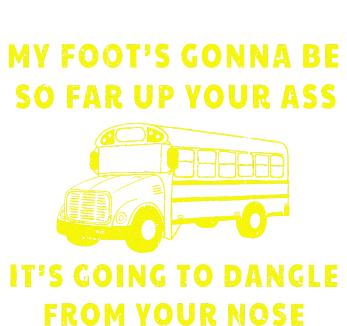 My Foot's Gonna Be So Far Up Your Ass Angry Bus Driver 16 in Basic Backpack