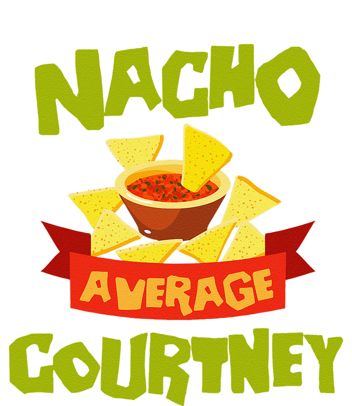 NACHO AVERAGE COURTNEY Funny Birthday Personalized Name Gift T-Shirt