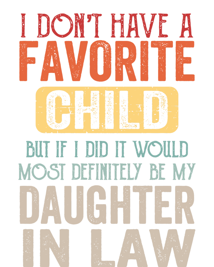 Favorite Child Definitely My Daughter In Law Funny Mother In Law Mother's Day T-Shirt