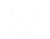 I Love My Country And Am Grateful For Its Freedoms Gift T-Shirt