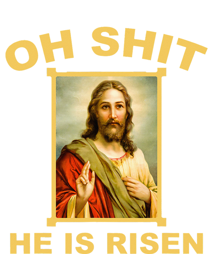 Oh Shit He Is Risen Jesus Christian Holy T-Shirt