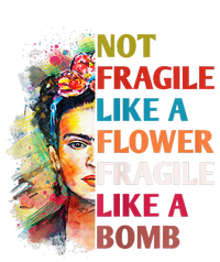 Not fragile like a flower fragile like a bomb T-Shirt