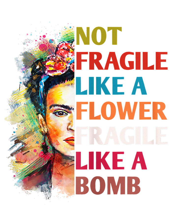 Not fragile like a flower fragile like a bomb T-Shirt