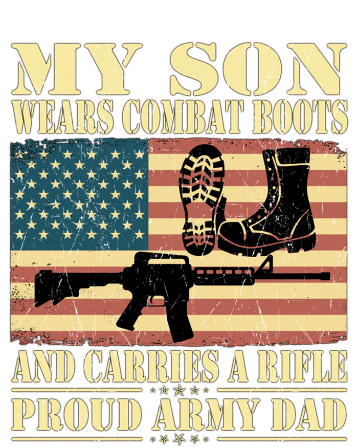 My Son Wears Combat Boots Gift Proud Army Dad Military Father Gift T-Shirt