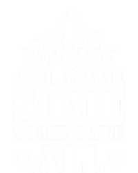 All Gave Some Some Gave All Gift Veterans Gift T-Shirt