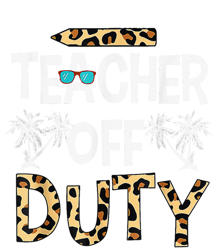 Teacher Off Duty Happy Last Day Of School Teacher Summer Ladies Long Sleeve Shirt