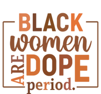 Black Are Dope Period Melanin Black History Juneteenth Funny Gift T-Shirt